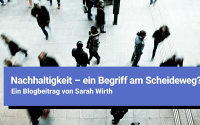 Nachhaltigkeit – ein Begriff am Scheideweg?